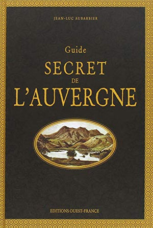 Guide secret de l'Auvergne