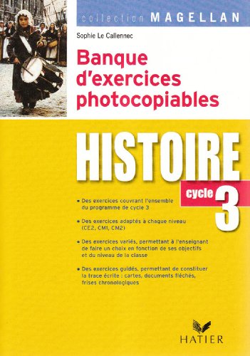 Magellan Histoire cycle 3 éd. 2007 - Banque d'exercices photocopiables