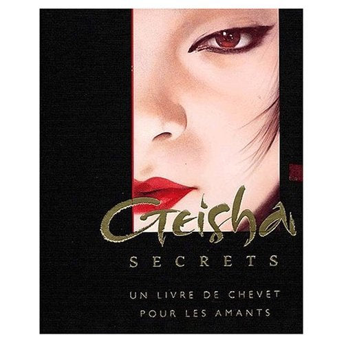 Secrets Des Geisha. Un Livre De Chevet Pour Les Amants