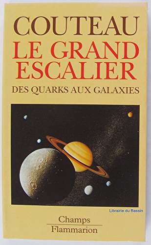 LE GRAND ESCALIER. Des quarks aux galaxies
