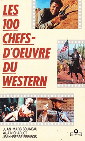 Les 100 chefs-d'oeuvre du western