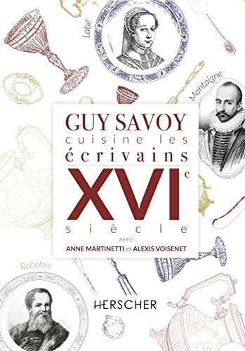 Guy Savoy cuisine les écrivains, XVIe siècle