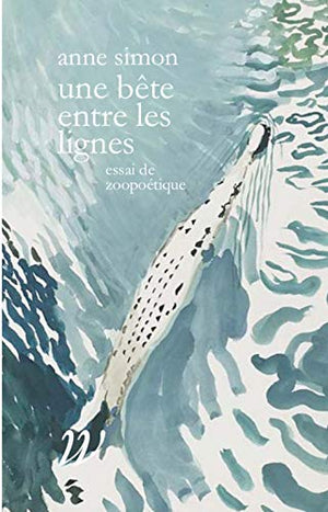 Une bête entre les lignes: Essais de zoopoétique