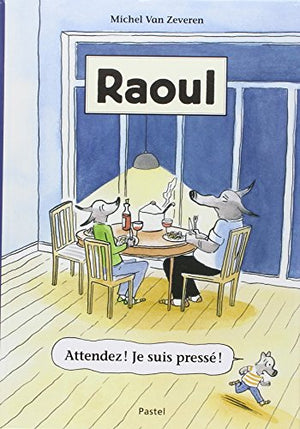 Raoul - Attendez ! Je suis pressé !