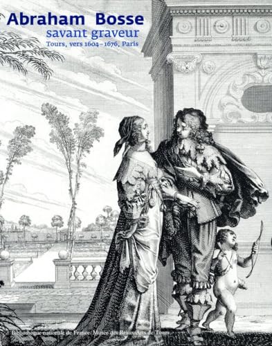Abraham Bosse : Savant Graveur, 1604-1676