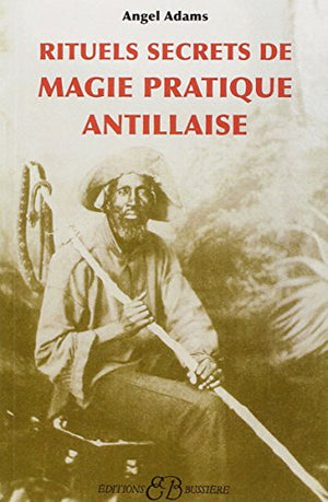 Rituels secrets de magie pratique antillaise