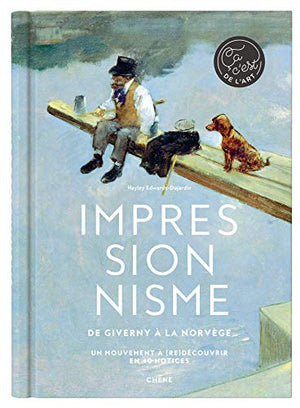 Impressionnisme: De Giverny à la Norvège, un mouvement à (re)découvrir en 40 notices