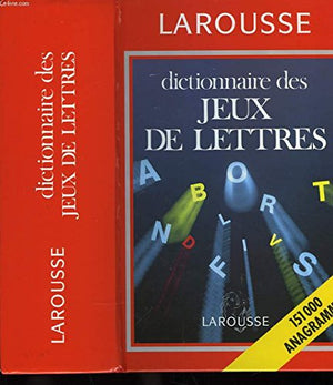 Dictionnaire des jeux de lettres: 151 000 anagrammes