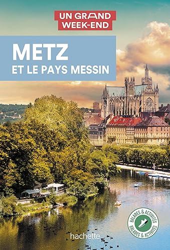Metz et le pays Messin Guide Un Grand Week-End