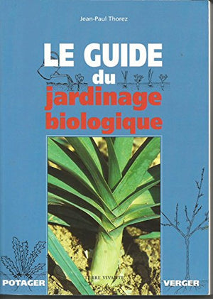 Le guide du jardinage biologique