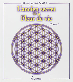 L'ancien secret de la Fleur de vie, tome 1