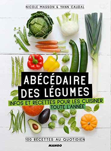 Abécédaire des légumes: Infos et recettes pour les cuisiner toute l'année !