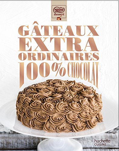 Gâteaux extraordinaires 100% chocolat