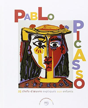 Picasso 25 chefs d'oeuvre expliqués aux enfants