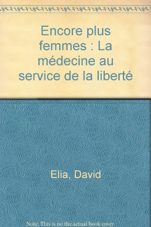 Encore plus femmes: La médecine au service de la liberté