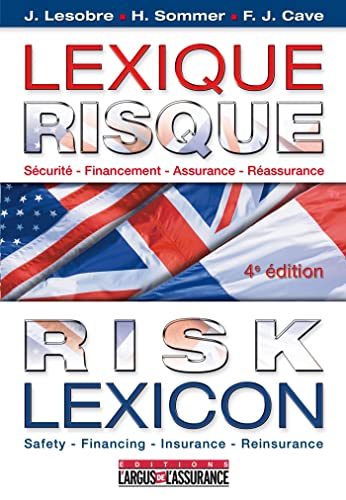 Lexique risque / Risk lexicon Français -Anglais - Américain: Sécurité - Financement - Assurance - Réassurance