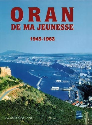 Oran de ma jeunesse, 1945-1962