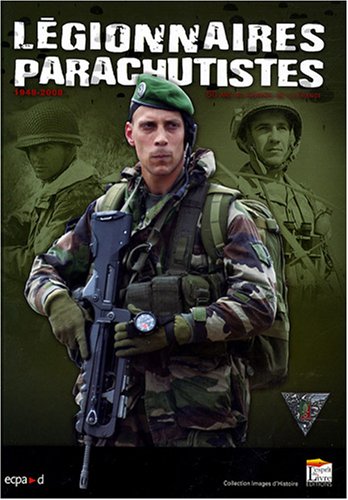 Légionnaires parachutistes : 60 Ans au service de la France, 1948-2008