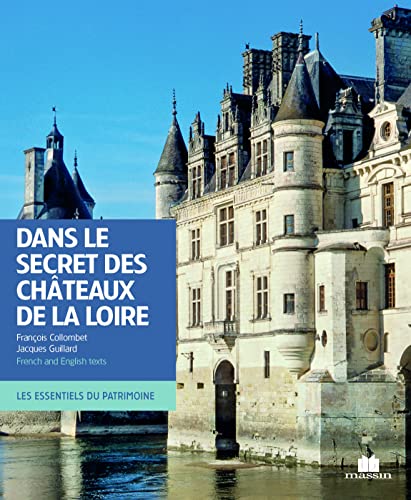Dans le secret des châteaux de la Loire: French and english texts