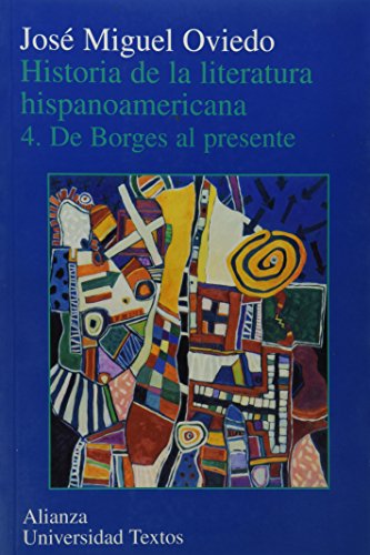 Historia de la literatura hispanoamericana: 4. De Borges al presente (Alianza Universidad Textos (Aut))