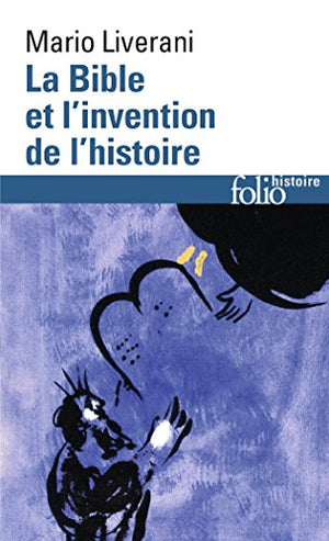 La Bible et l'invention de l'histoire