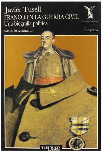 Franco en la Guerra Civil: Una biografía política: 177 (Andanzas)