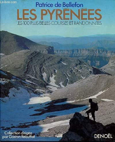 Les Pyrénées : les 100 plus belles courses et randonnées
