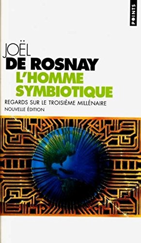 L'homme symbiotique. Regards sur le troisième millénaire