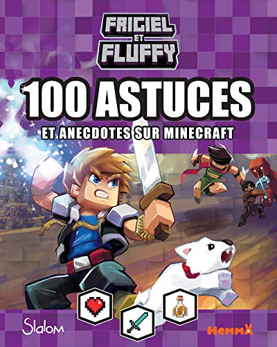 Frigiel et Fluffy – 100 astuces et anecdotes sur Minecraft – Guide de jeu et d'astuces Frigiel – dès 8 ans