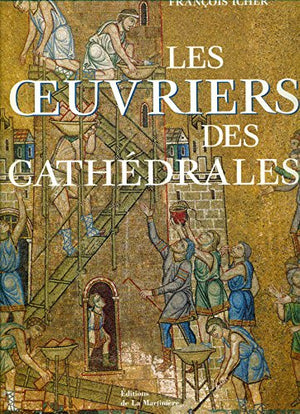 Les oeuvriers des cathédrales