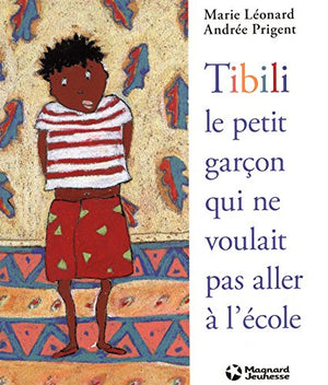 Tibili, le petit garçon qui ne voulait pas aller à l'école