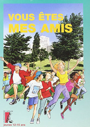 Vous etes mes amis - jeunes - 12/15 ans