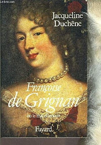 Françoise de Grignan. Ou le mal d'amour