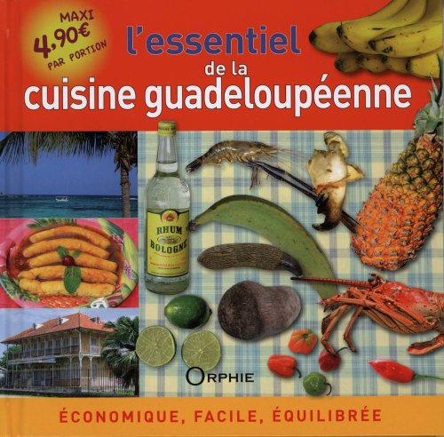 L'essentiel de la cuisine guadeloupéenne : Economique, facile, équilibrée