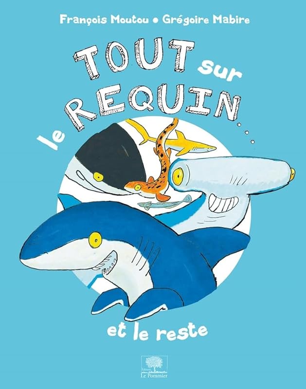 Tout sur le requin... et le reste