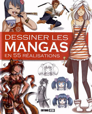 Dessiner les mangas en 55 réalisations