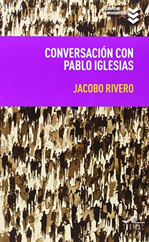 Conversación con Pablo Iglesias (Libros Urgentes)