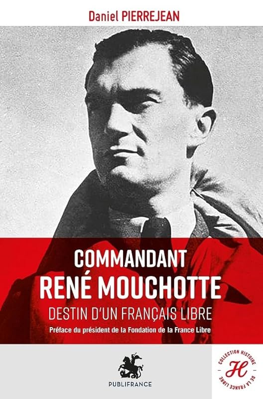 Commandant René Mouchotte: Destin d'un Français libre