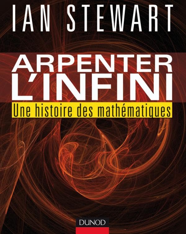 Arpenter l'infini - Une histoire des mathématiques