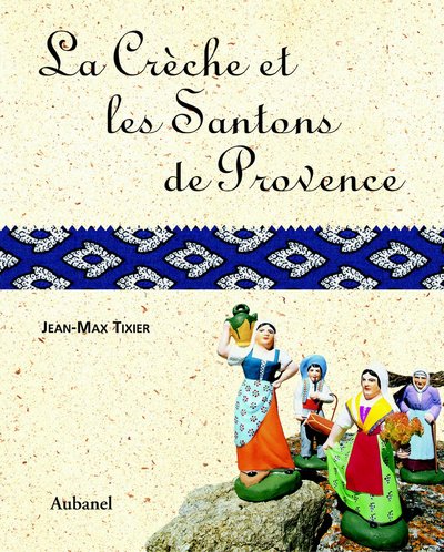 La Creche Et Les Santons De Provence
