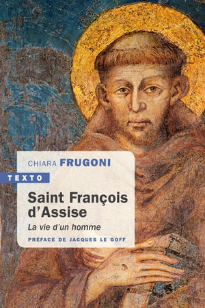 Saint François d'Assise: La vie d'un homme