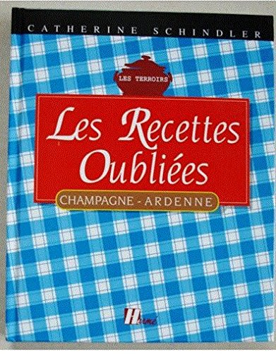Les Recettes oubliées. Champagne-Ardenne, 1996
