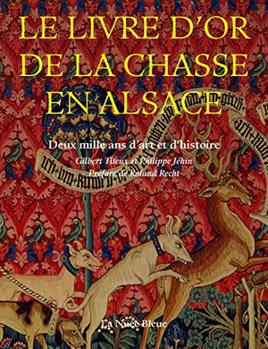 LE LIVRE D'OR DE LA CHASSE EN ALSACE