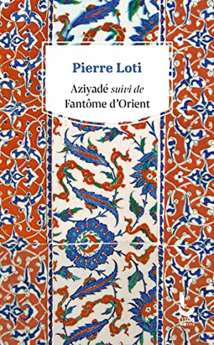 Aziyadé suivi de Fantôme d'Orient