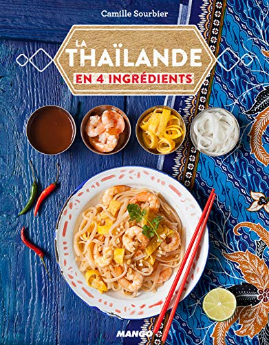 La Thaïlande: En 4 ingrédients