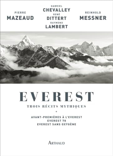 Everest, trois récits mythiques: Avant-premières à l'Everest - Everest 78 - Everest sans oxygène