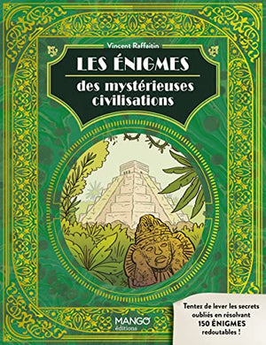 Les énigmes des mystérieuses civilisations