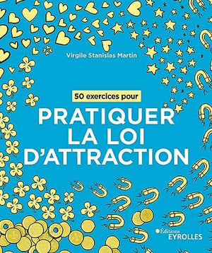 50 exercices pour pratiquer la loi d'attraction