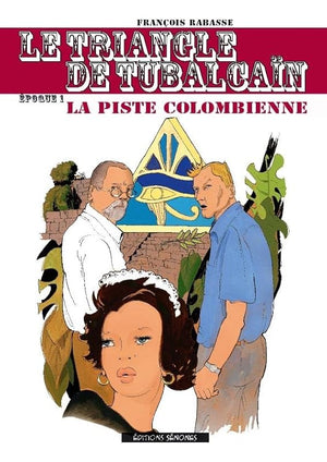 Le triangle de Tubalcain, tome 1 : La Piste Colombienne