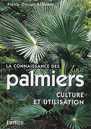 La connaissance des palmiers. Culture et utilisation